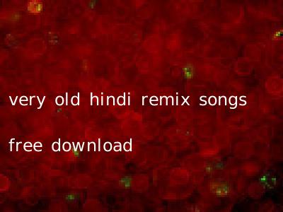 very old hindi remix songs free download