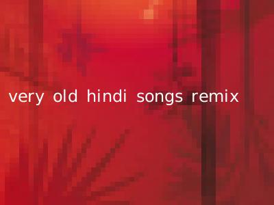 very old hindi songs remix