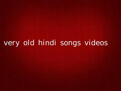 very old hindi songs videos