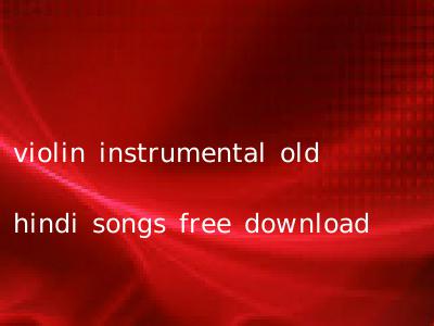 violin instrumental old hindi songs free download