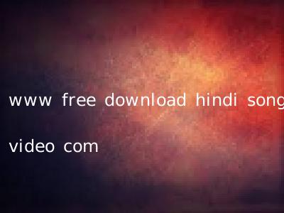 www free download hindi song video com