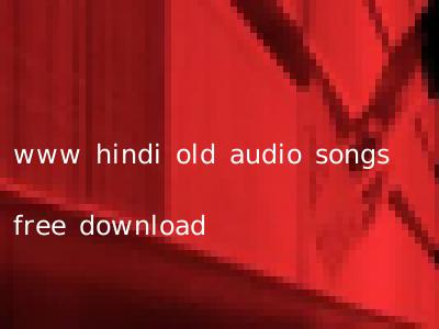 www hindi old audio songs free download