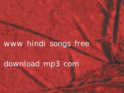 www hindi songs free download mp3 com