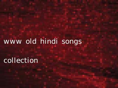 www old hindi songs collection