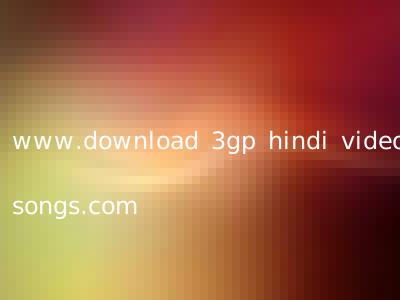 www.download 3gp hindi video songs.com