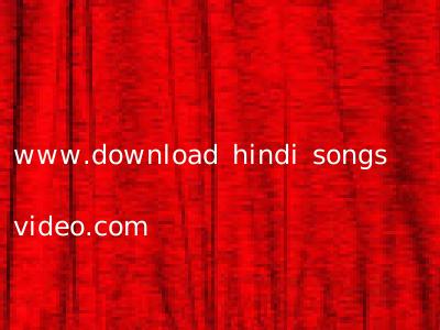 www.download hindi songs video.com