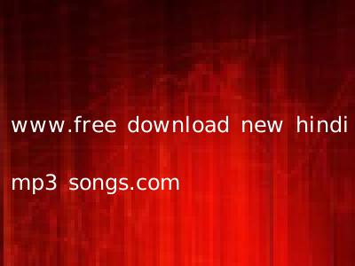 www.free download new hindi mp3 songs.com