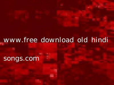 www.free download old hindi songs.com