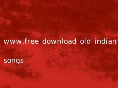 www.free download old indian songs