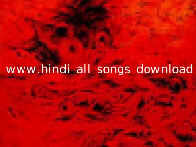 www.hindi all songs download