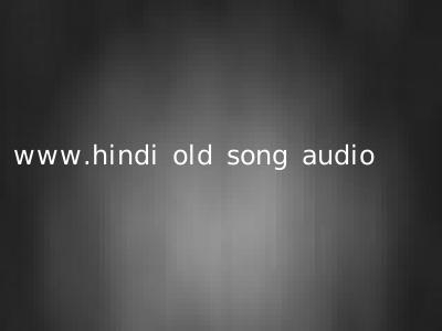 www.hindi old song audio