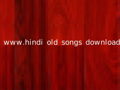 www.hindi old songs download