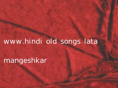 www.hindi old songs lata mangeshkar