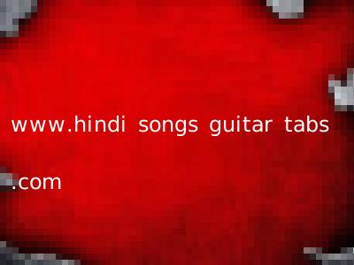 www.hindi songs guitar tabs .com