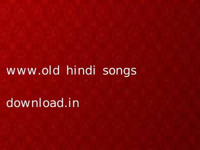 www.old hindi songs download.in