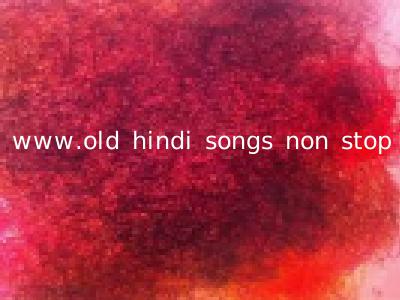 www.old hindi songs non stop
