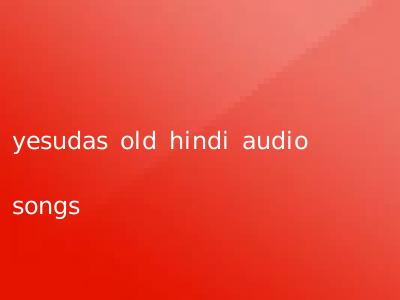 yesudas old hindi audio songs