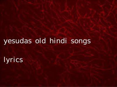 yesudas old hindi songs lyrics
