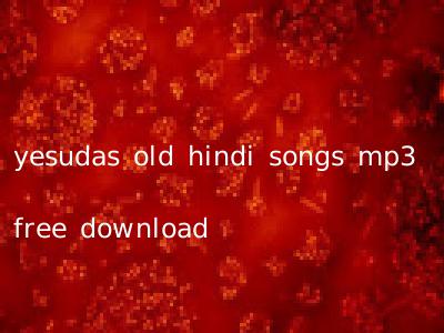 yesudas old hindi songs mp3 free download