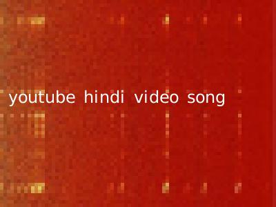 youtube hindi video song