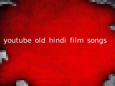 youtube old hindi film songs