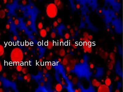 youtube old hindi songs hemant kumar
