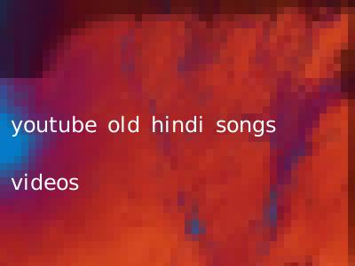 youtube old hindi songs videos