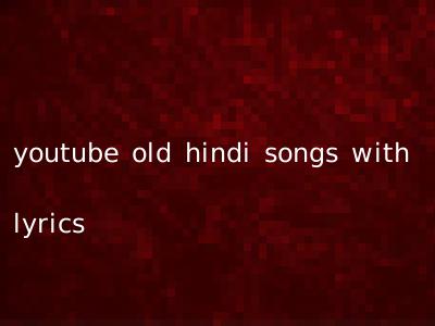 youtube old hindi songs with lyrics