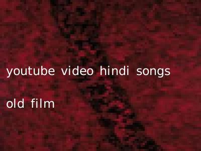 youtube video hindi songs old film