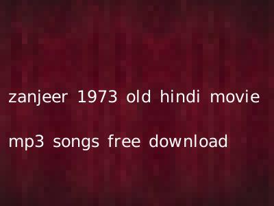 zanjeer 1973 old hindi movie mp3 songs free download