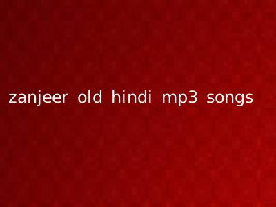 zanjeer old hindi mp3 songs