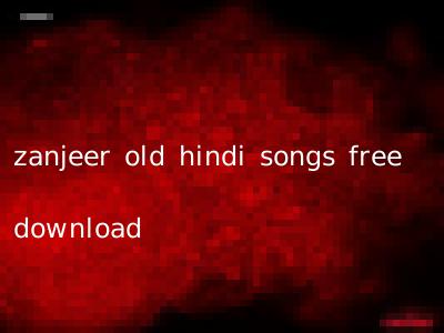 zanjeer old hindi songs free download